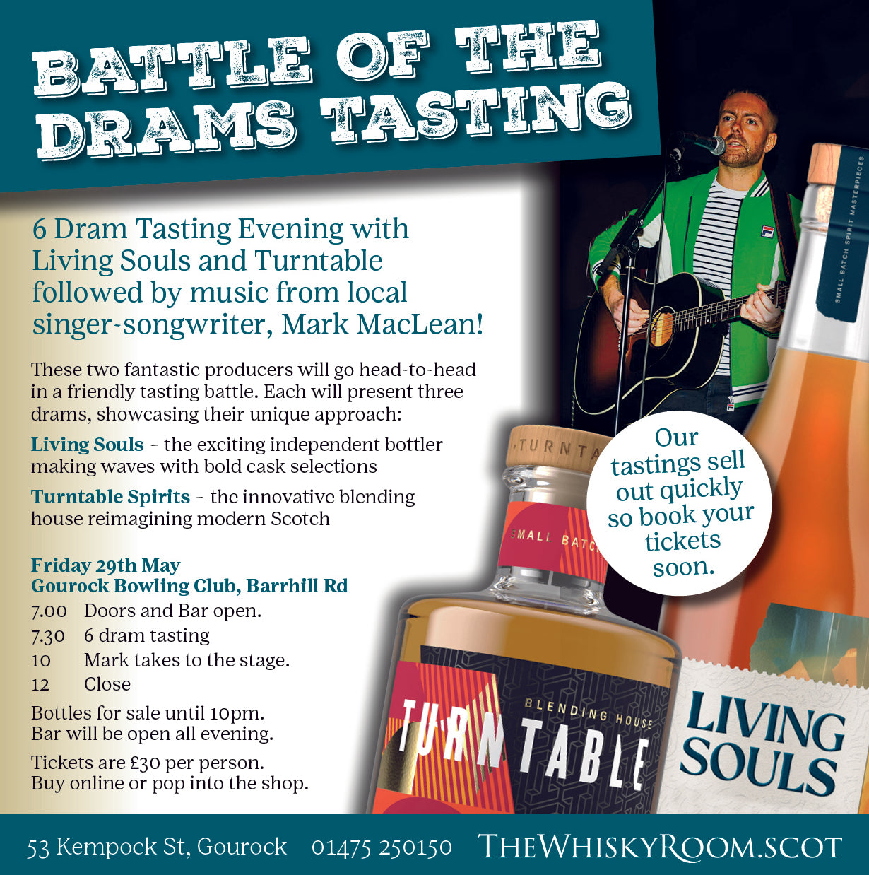Battle of the Drams Tasting
6 Dram Evening with Living Souls and Turntable followed by music from local singer-songwriter, Mark MacLean! 
These 2 fantastic producers will go head-to-head in a friendly tasting battle. Each will present 3 drams, showcasing their unique approach:
Living Souls – the exciting independent bottler making waves with bold cask selections
Turntable – the innovative blending house reimagining modern Scotch

Friday 29th May
Gourock Bowling Club, Barrhill Rd

£30 thewhiskyroom.scot